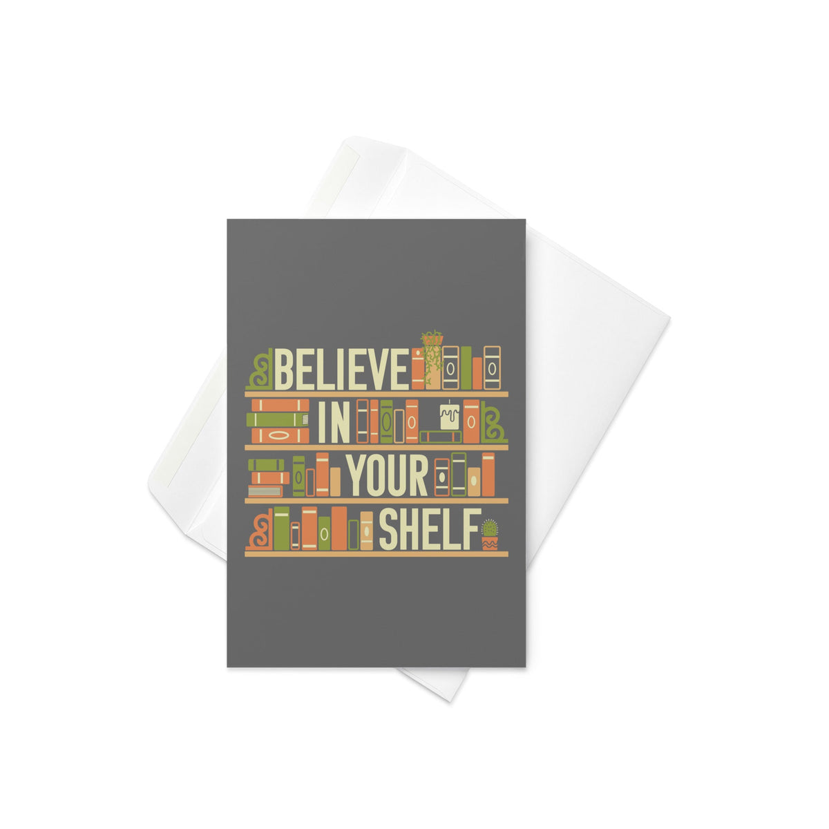 Believe In Your Shelf Greeting Card
