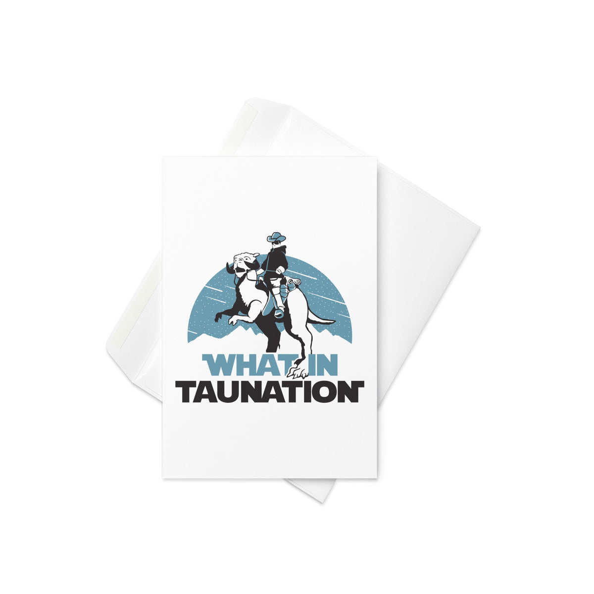 What In Taunation Greeting Card