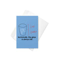 Technically, The Glass Is Always Full Greeting Card