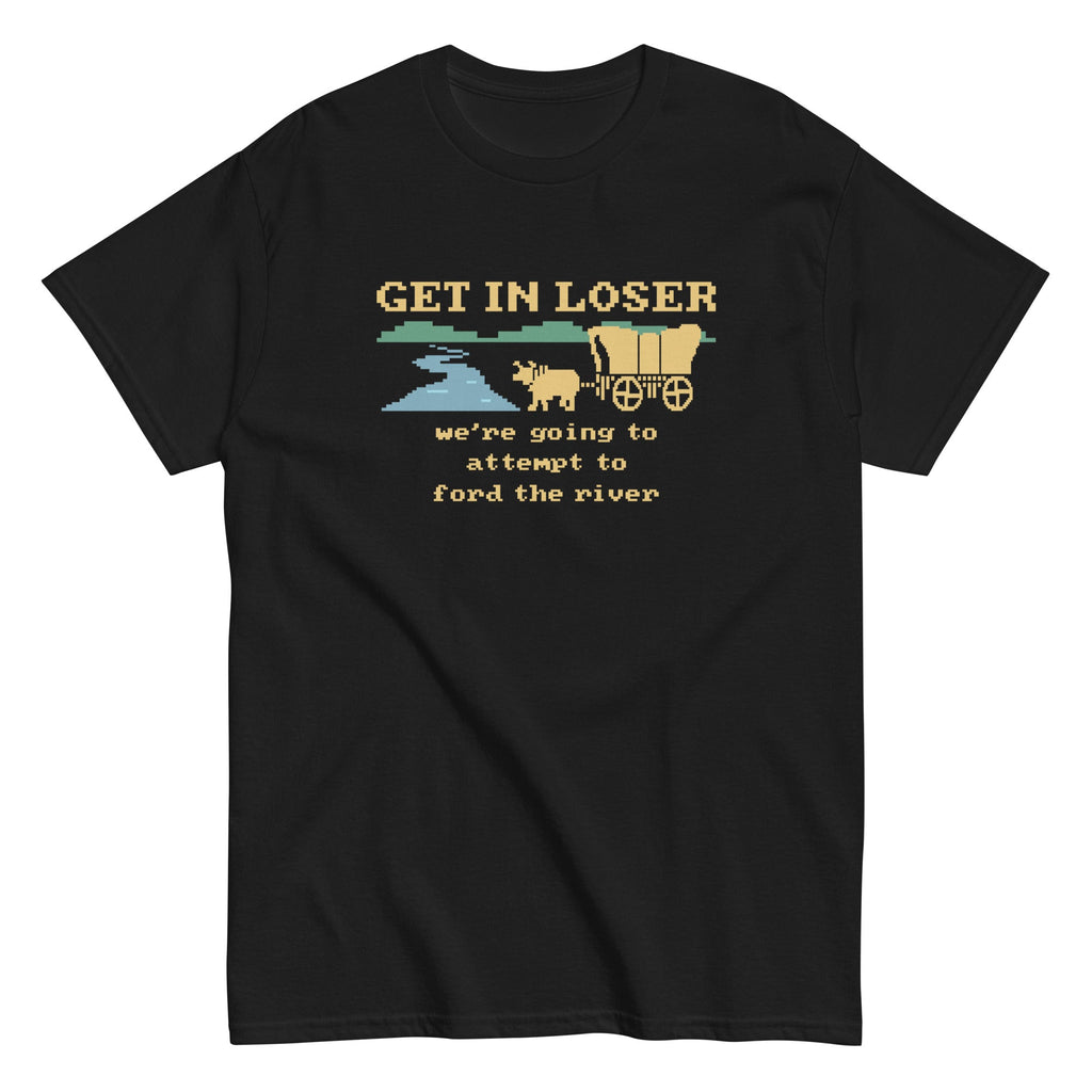 Get In Loser We're Going To Attempt To Ford The River Men's product image 6