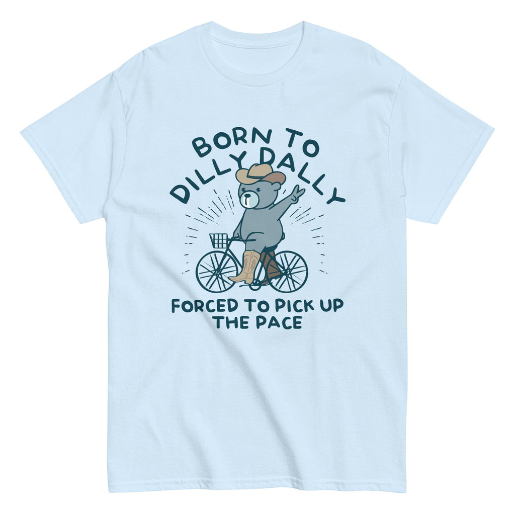 Born To Dilly Dally Forced To Pick Up The Pace Men's product image 1
