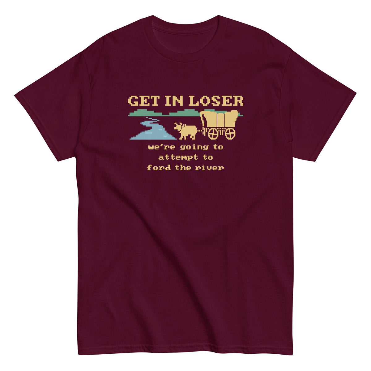 Get In Loser We're Going To Attempt To Ford The River Men's product image 4