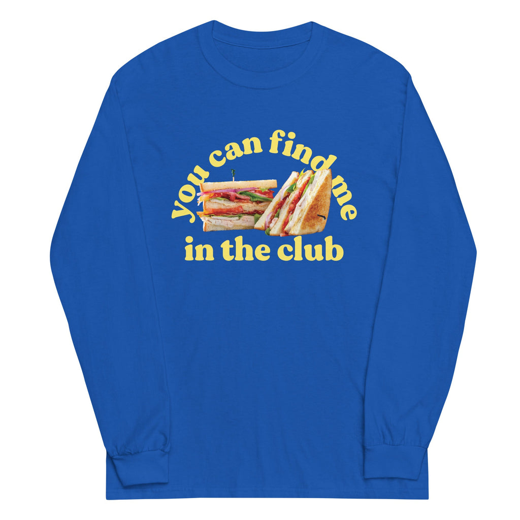 You Can Find Me In The Club Unisex Long Sleeve Tee product image 1