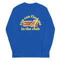 You Can Find Me In The Club Unisex Long Sleeve Tee product image 1