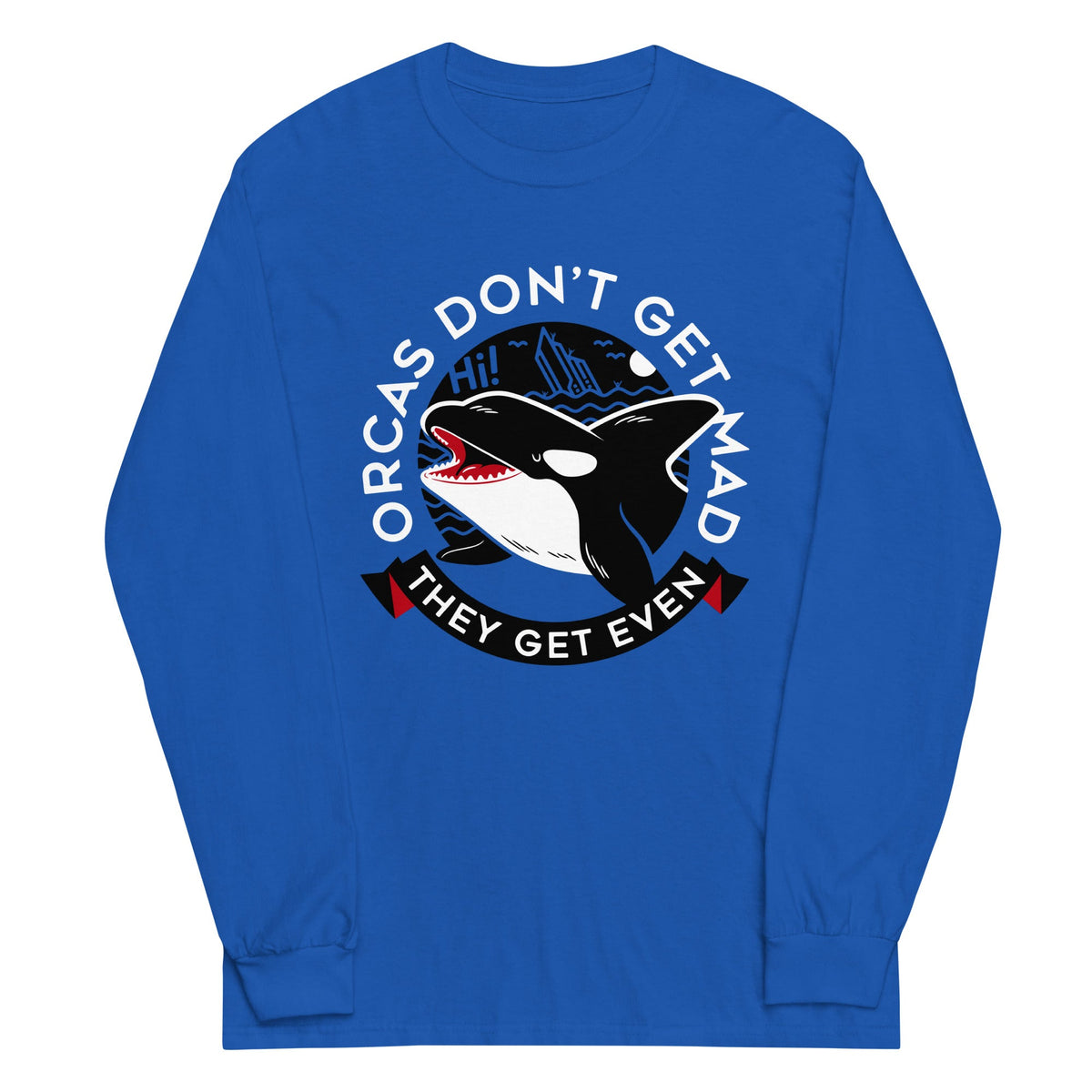 Orcas Don't Get Mad They Even Unisex Long Sleeve Tee product image 1