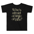 Who's Afraid Of Little Ol' Bee? Kid's Toddler Tee product image 1