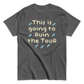 This Is Going To Ruin The Tour Men's Classic Tee product image 1
