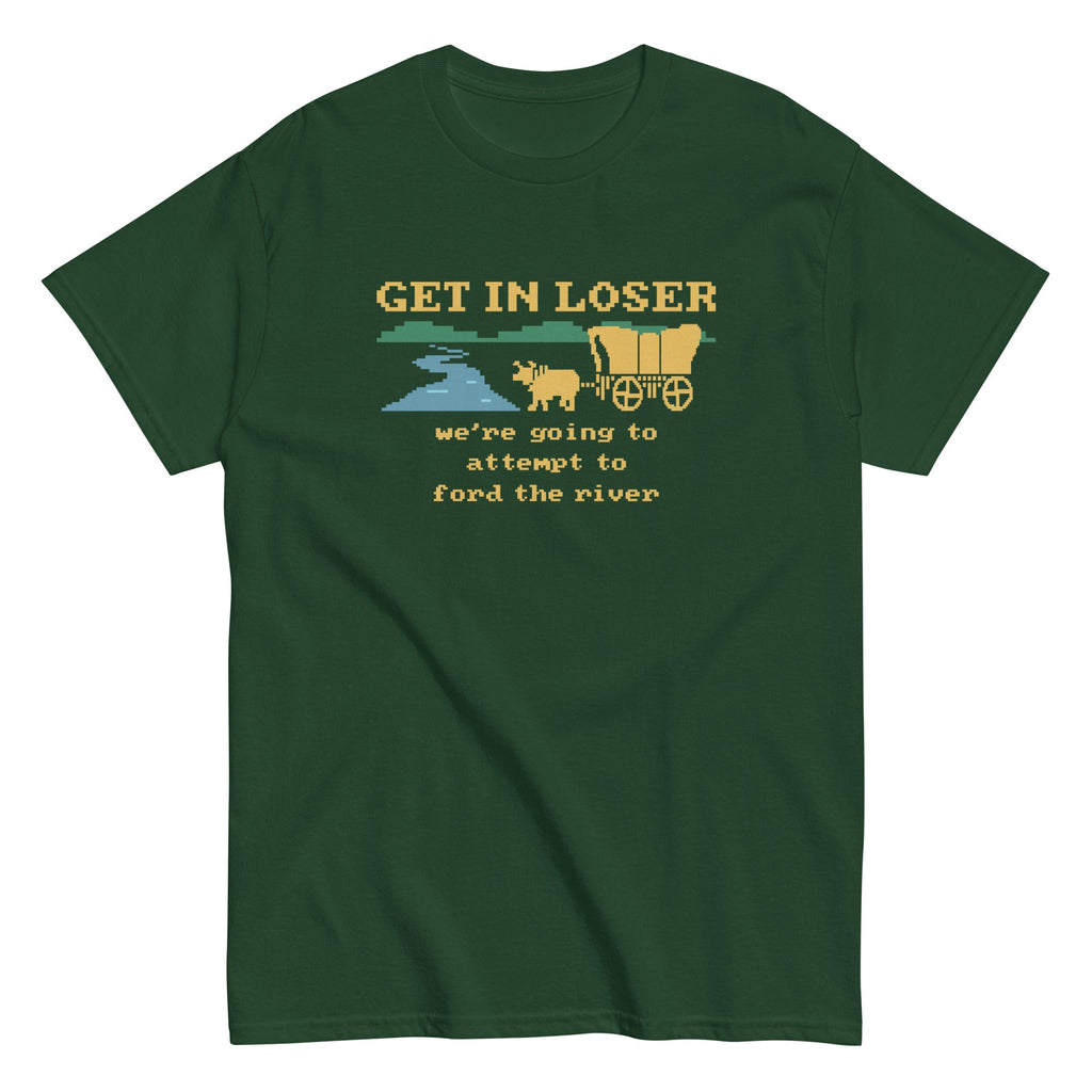 Get In Loser We're Going To Attempt To Ford The River Men's product image 3