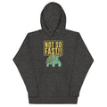 Not So Fast!! Unisex Hoodie product image 1