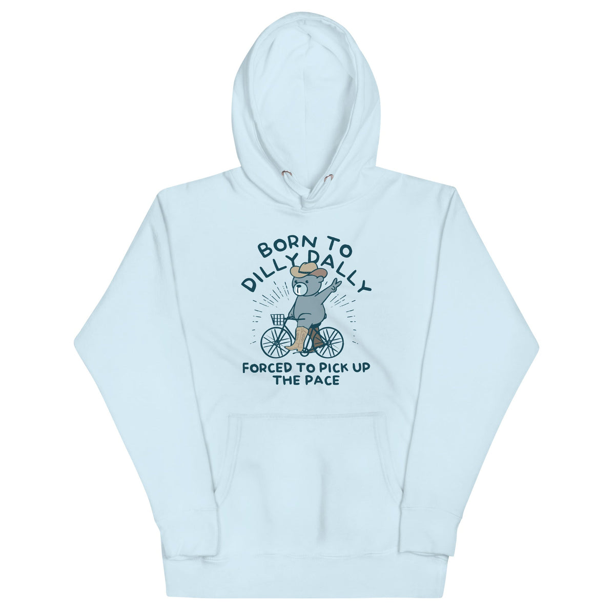 Born To Dilly Dally Forced To Pick Up The Pace Unisex Hoodie product image 1