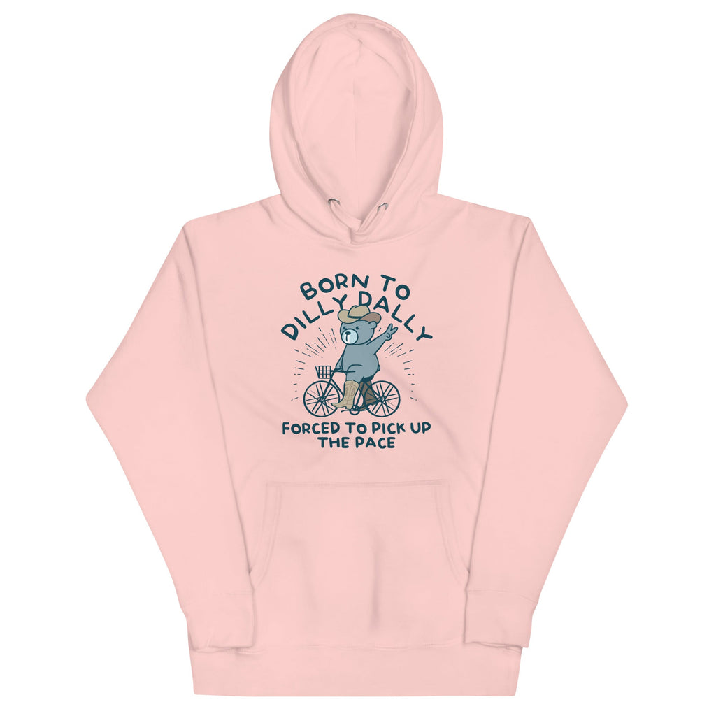 Born To Dilly Dally Forced To Pick Up The Pace Unisex Hoodie product image 6