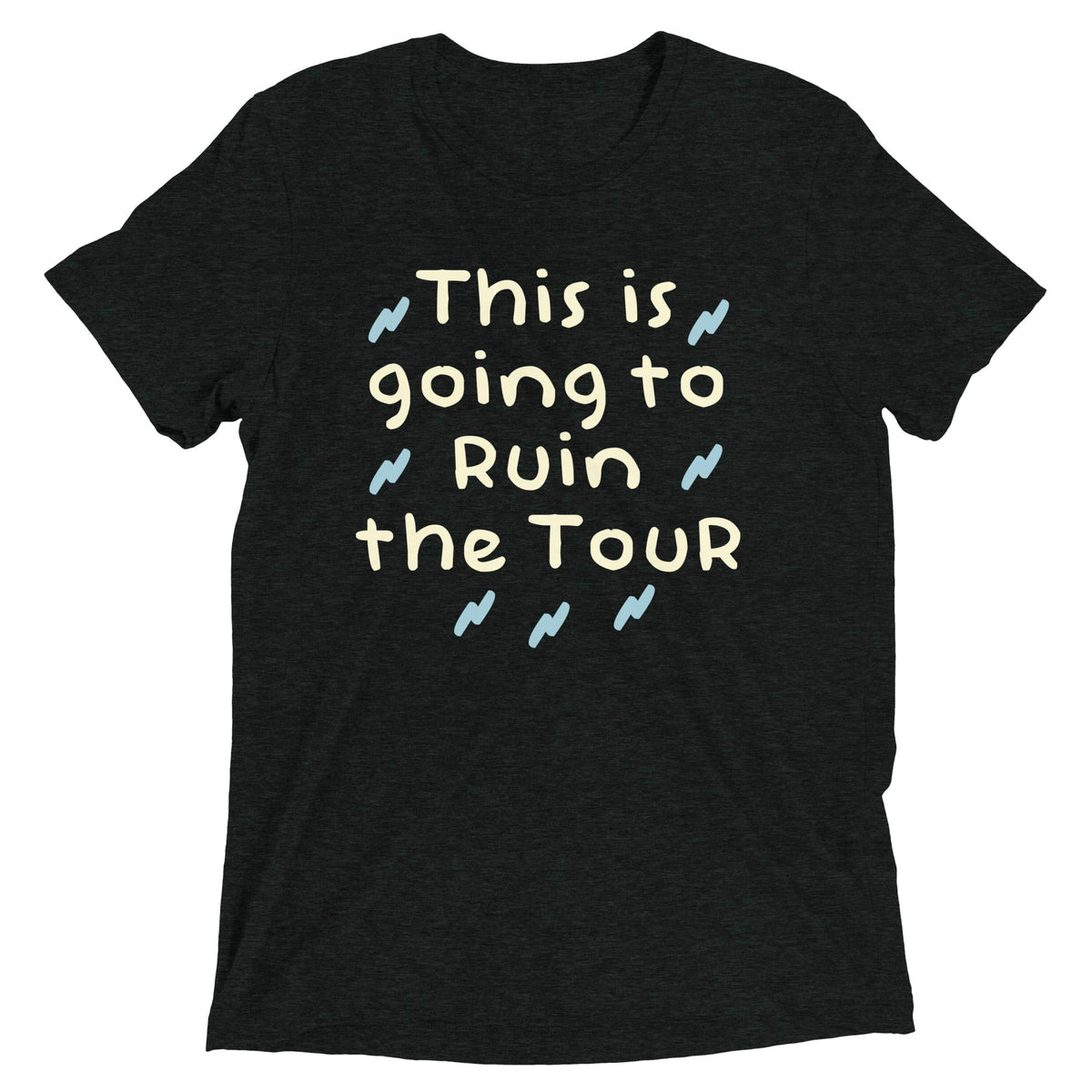 This Is Going To Ruin The Tour Men's Tri-Blend Tee product image 1