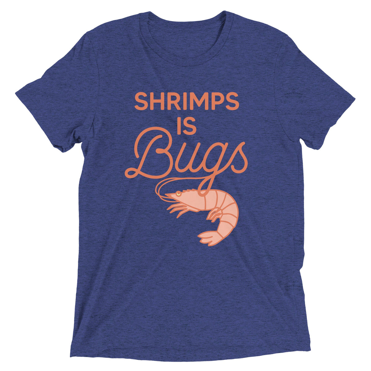 Shrimps Is Bugs Men's Tri-Blend Tee product image 1