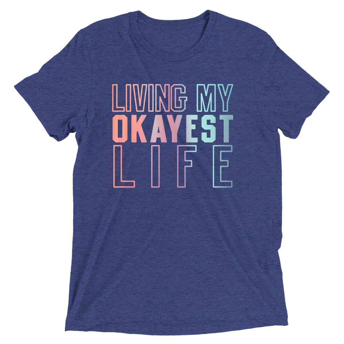 Living My Okayest Life Men's Tri-Blend Tee product image 1