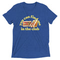 You Can Find Me In The Club Men's Tri-Blend Tee product image 1