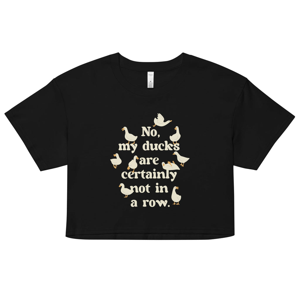 No, My Ducks Are Certainly Not In A Row Women's Crop Tee product image 1