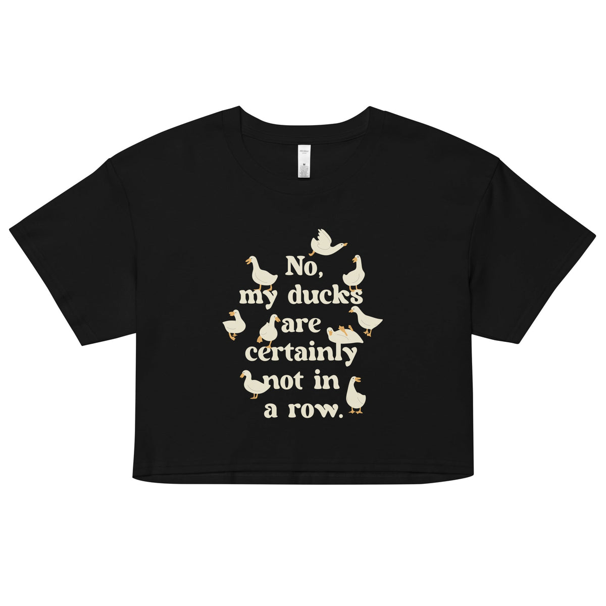 No, My Ducks Are Certainly Not In A Row Women's Crop Tee product image 1