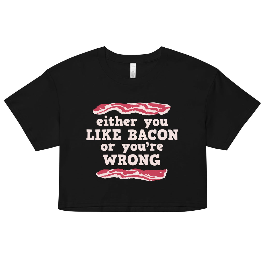 Either You Like Bacon Or You're Wrong Women's Crop Tee product image 1