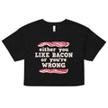 Either You Like Bacon Or You're Wrong Women's Crop Tee product image 1