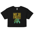 Not So Fast!! Women's Crop Tee product image 1