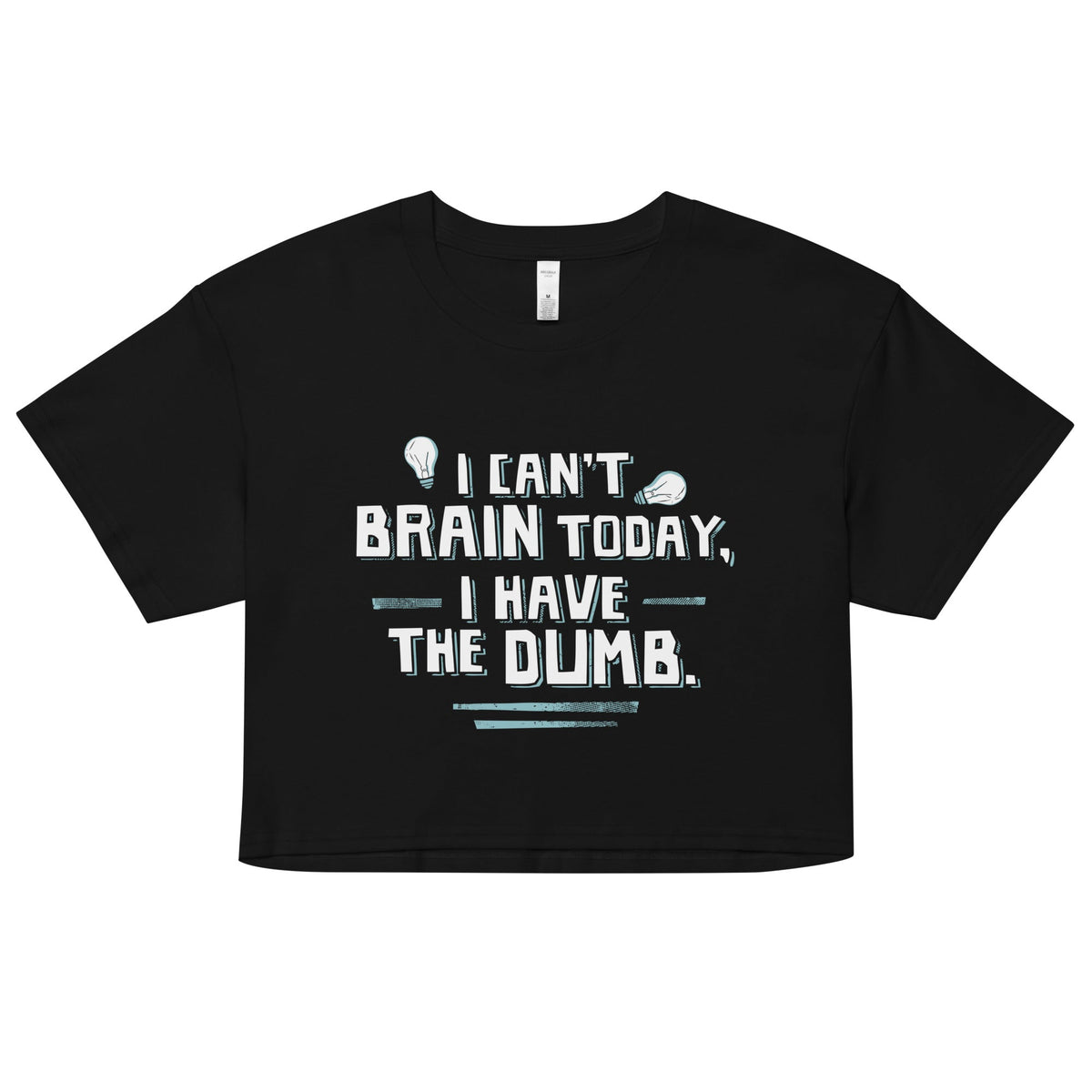 I Can't Brain Today, I Have The Dumb. Women's Crop Tee product image 1