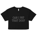 Can I Pet That Dog? Women's Crop Tee product image 1