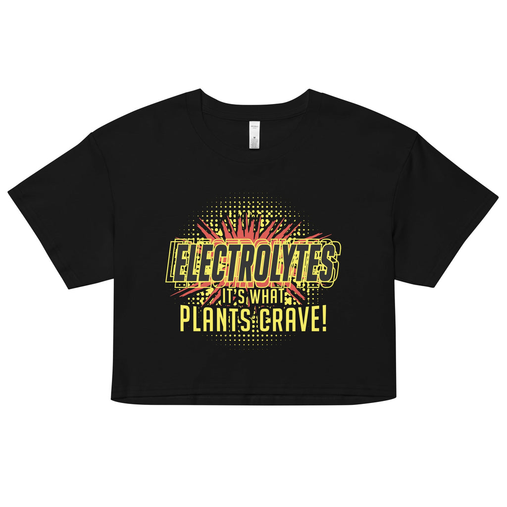 Electrolytes, It's What Plants Crave! Women's Crop Tee product image 1