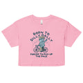 Born To Dilly Dally Forced To Pick Up The Pace Women's Crop product image 1