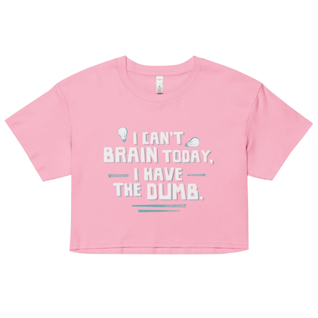 I Can't Brain Today, I Have The Dumb. Women's Crop Tee product image 4