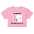 Stand Back, I'm A Professional Women's Crop Tee product image 1