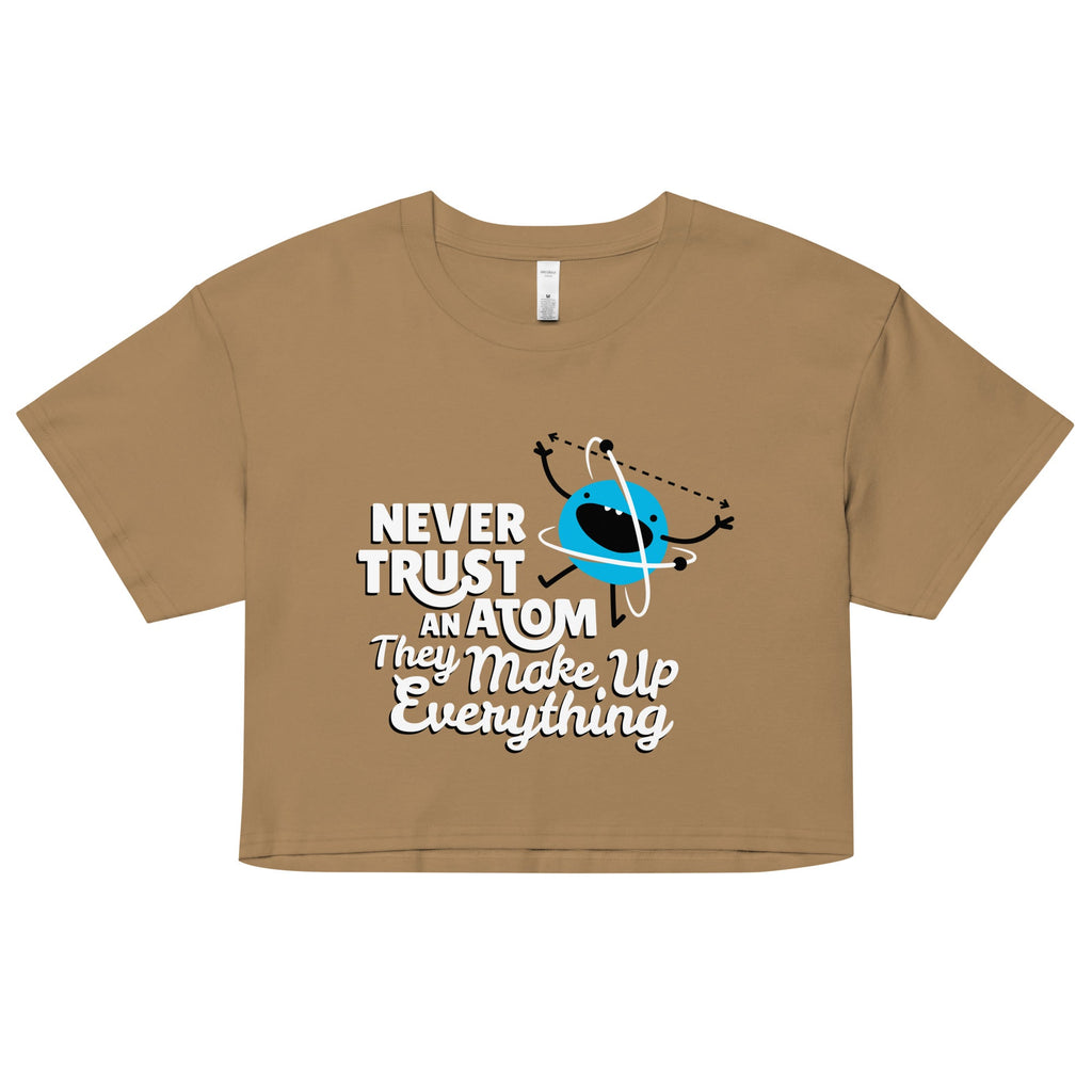 Never Trust An Atom, They Make Up Everything Women's Crop product image 2