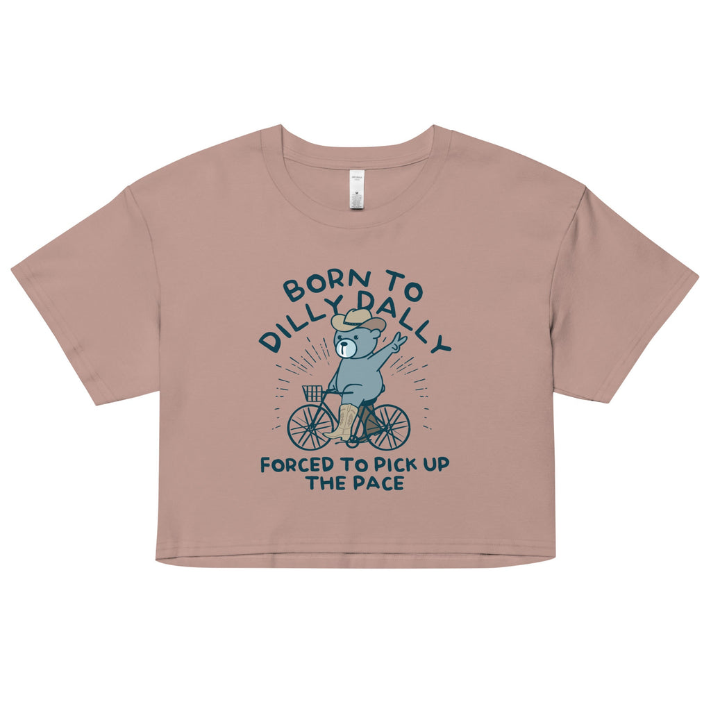 Born To Dilly Dally Forced To Pick Up The Pace Women's Crop product image 3