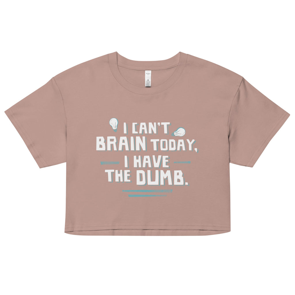 I Can't Brain Today, I Have The Dumb. Women's Crop Tee product image 3