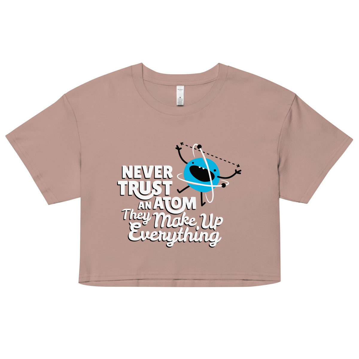Never Trust An Atom, They Make Up Everything Women's Crop product image 3