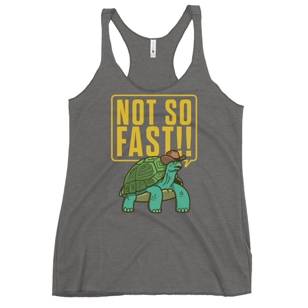 Not So Fast!! Women's Racerback Tank