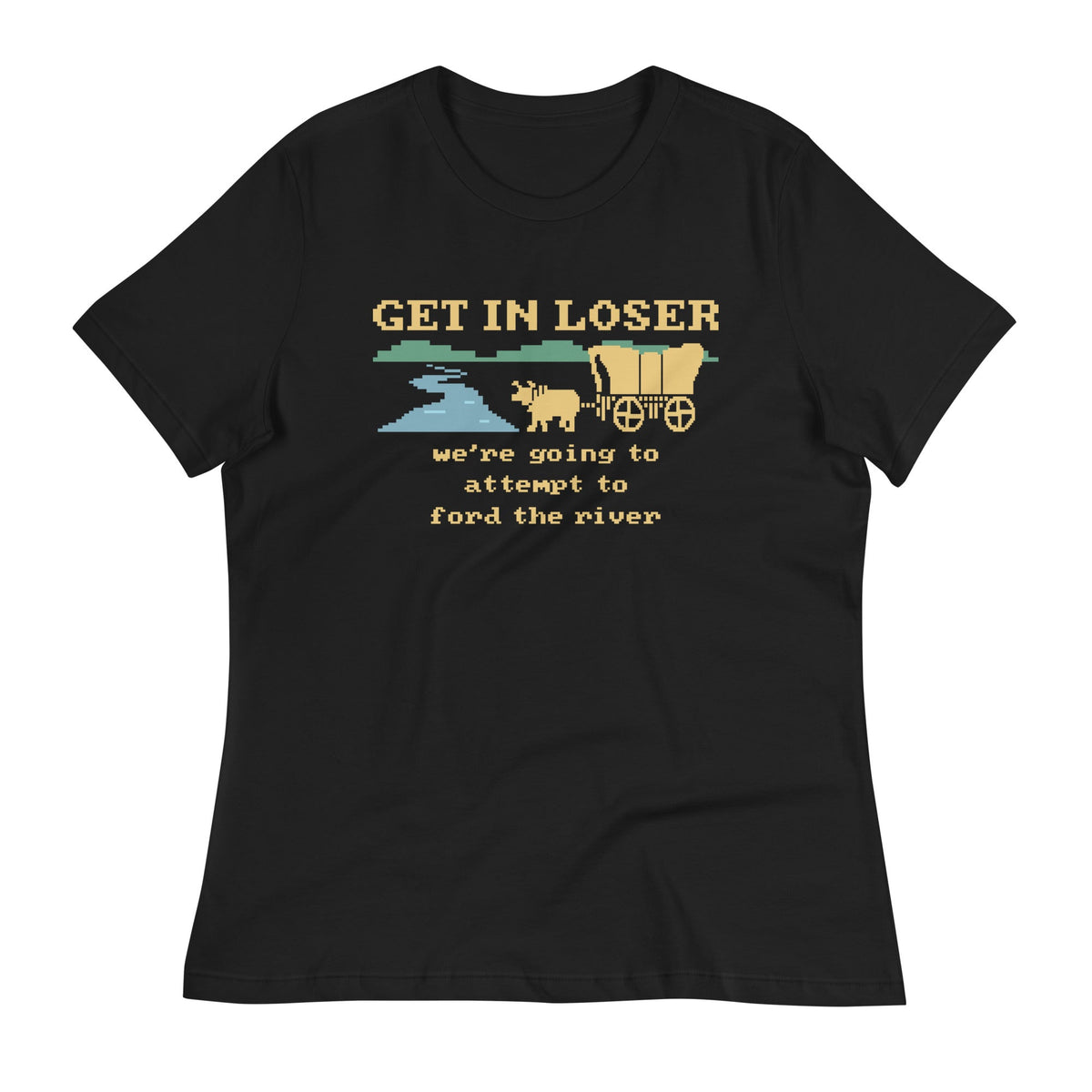 Get In Loser We're Going To Attempt To Ford The River product image 3