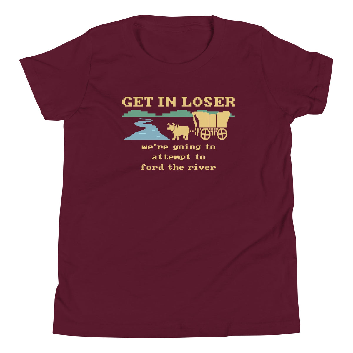 Get In Loser We're Going To Attempt To Ford The River Kid's product image 3